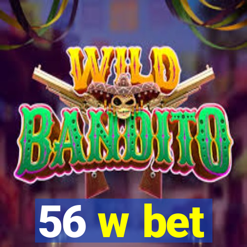 56 w bet